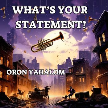 Oron Yahalom - What's Your Statement