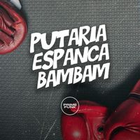 MC Mauricio da V.I, DJ MAU MAU GORILA MUTANTE and Mc Gw featuring Prime Funk - Putaria Espanca Bambam (Explicit)