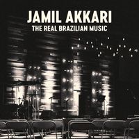 Jamil Akkari - The Real Brazilian Music