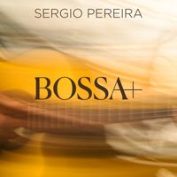 Sergio Pereira - Bossa+