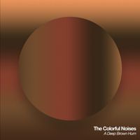 The Colorful Noises - A Deep Brown Hum