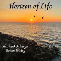 Shashank Acharya & Rohan Mistry - Horizon of Life