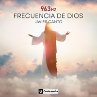 Javier Canto - 963 Hz • Frecuencia de Dios • Musica de Angeles