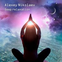 Alexey Nikolaev - Deep relaxation