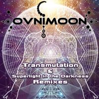 Ovnimoon - Trancemutation & Superlight in the Darkness Remixes