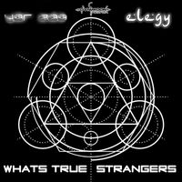 Yar Zaa, Elegy - Whats True Strangers