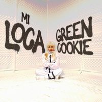 Green Cookie - Mi Loca
