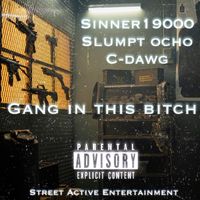 Sinner19000, Slumpt Ocho & C-Dawg - Gang in This Bitch (Explicit)