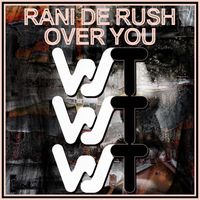 Rani De Rush - Over You