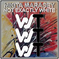 Nikita Marasey - Not Exactly White