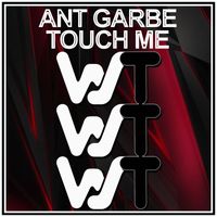 Ant Garbe - Touch Me