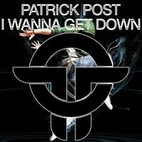 Patrick Post - I Wanna Get Down