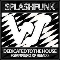 Splashfunk - Dedicated To The House (Gianpiero Xp)