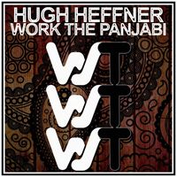 Hugh Heffner - Work The Panjabi