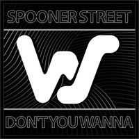 Spooner Street - Don't You Wanna