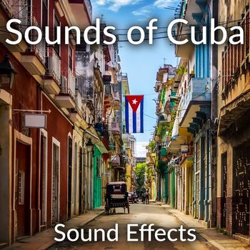 Sound Ideas - Sounds of Cuba Sound Effects