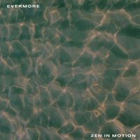 Zen In Motion - Evermore