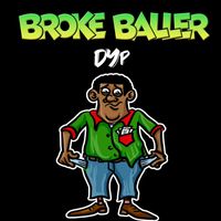 DYP - Broke Baller