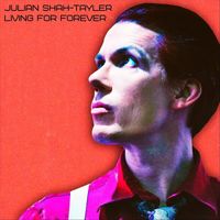 Julian Shah-Tayler - Living for Forever
