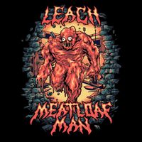 Leach - Meatloaf Man