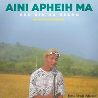 Bru Din Ha Reang - Aini Apheih Ma