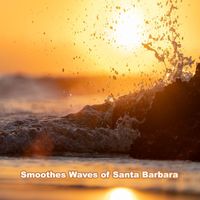 Water Sounds - Smoothes Waves of Santa Barbara