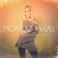 Monique McCall - Feel Like Florida