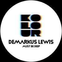 Demarkus Lewis - Must Be Deep