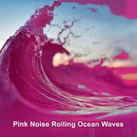 Water Sounds - Pink Noise Rolling Ocean Waves
