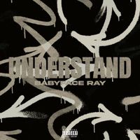 Babyface Ray - Understand (Explicit)