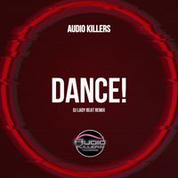 Audio Killers - Dance! (DJ Lady Beat Remix)