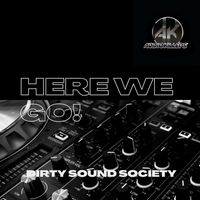 Dirty Sound Society - Here We GO!