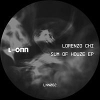 Lorenzo Chi - Sum Of Houze EP