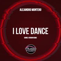 Alejandro Montero - I Love Dance (Daniel Verdun Remix)