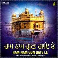 Bhai Bhupinder Singh Rangila - Ram Nam Gun Gaye Le