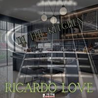 Ricardo Love - In The Kitchen
