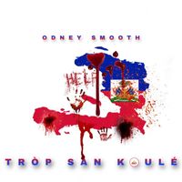 Odney Smooth - TRÒP SAN KOULÉ