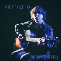 Rhett Repko - My Love Will Stay