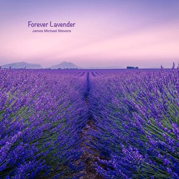 James Michael Stevens - Forever Lavender