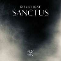 Daniel Lippel - Robert Rust: Sanctus