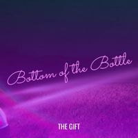 The Gift - Bottom of the Bottle (Explicit)