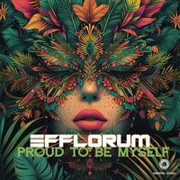 Efflorum - Proud To Be Myself