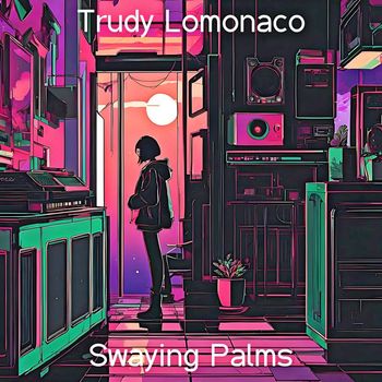 Trudy Lomonaco - Swaying Palms
