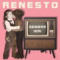 Renesto - Sembra Ieri