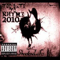 Rob C Shadowlife - Too Late to Rhyme 2010 (Explicit)