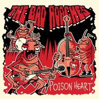 The Bad Roaches - Poison Heart (Explicit)