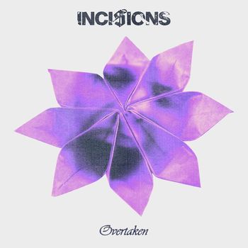 INCISIONS - Overtaken (Explicit)