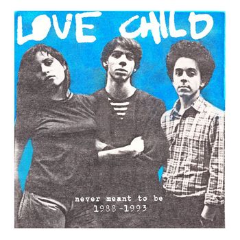 Love Child - Never Meant to Be : 1988-1993