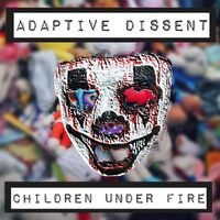 Adaptive Dissent - Children Under Fire