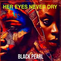 Black Pearl - Her Eyes Never Dry